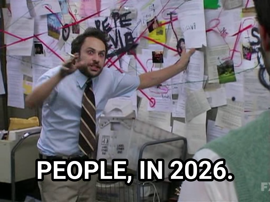 Charlie Conspiracy (Always Sunny in Philidelphia) meme — People, in 2026.