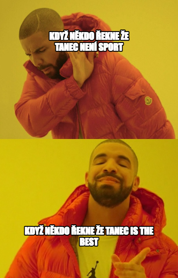 Drakeposting meme — Když někdo řekne že tanec není sport když někdo řekne že tanec is the best