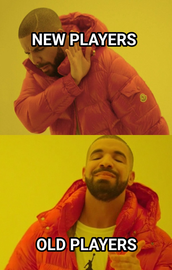 Drakeposting meme — NEW PLAYERS OLD PLAYERS