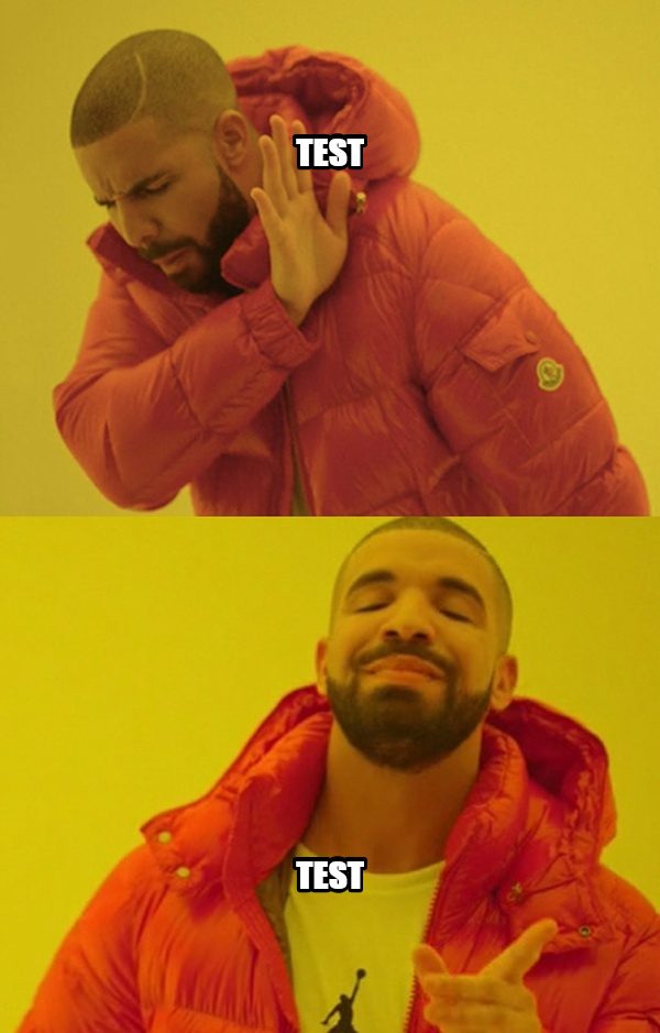 Drakeposting meme — test test