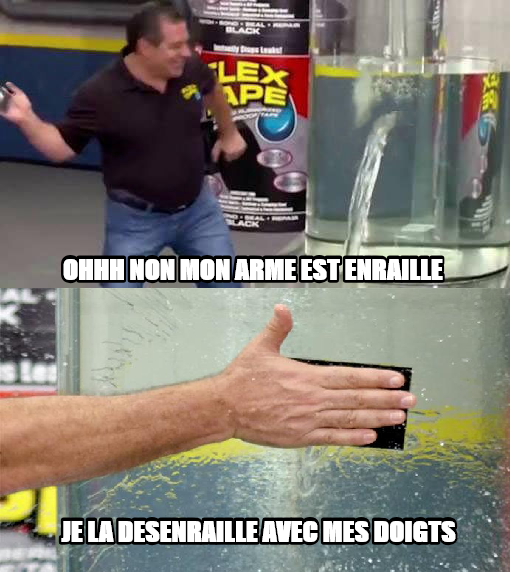 Flex Tape meme — Ohhh non mon arme est enraille je la desenraille avec mes doigts