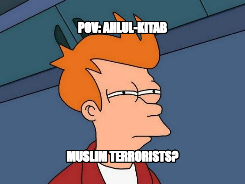 Futurama Fry meme — Pov: ahlul-kitab muslim terrorists?