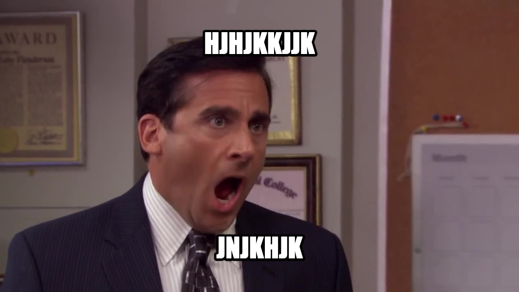 Michael Scott No God No meme — hjhjkkjjk jnjkhjk