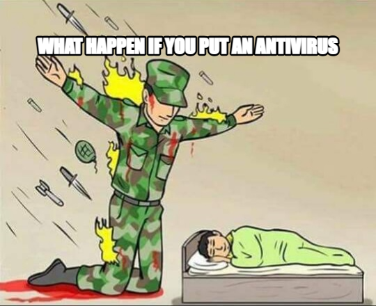 Soldier protecting sleeping child meme — what happen if you put an antivirus