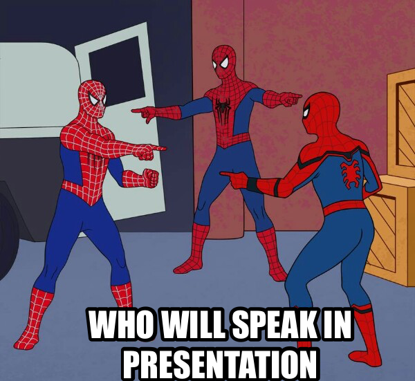 Spider Man Triple meme — Who will speak in presentaTion