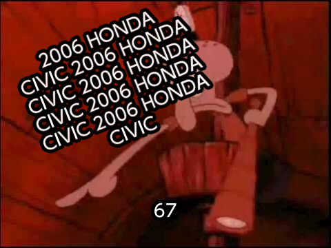 Squidward Pointing meme — 2006 Honda Civic
2006 Honda Civic
2006 Honda Civic
2006 Honda Civic
2006 Honda Civic 67