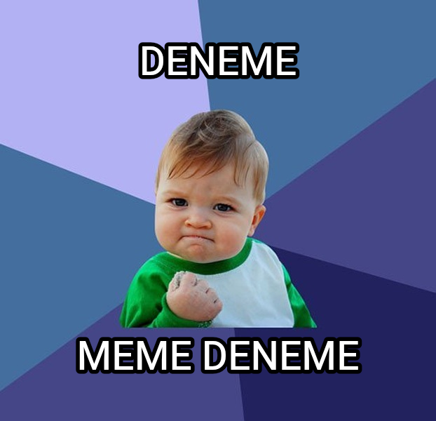 Success Kid meme — Deneme Meme deneme