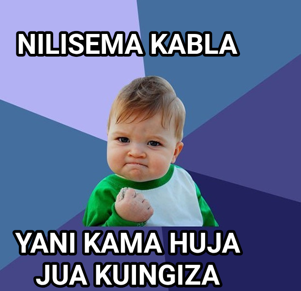 Success Kid meme — Nilisema kabla Yani kama huja jua kuingiza kode  umeisha