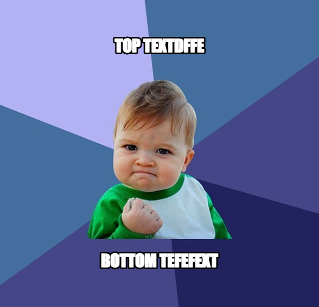 Success Kid meme — TOP TEXTdffe BOTTOM TEfefeXT