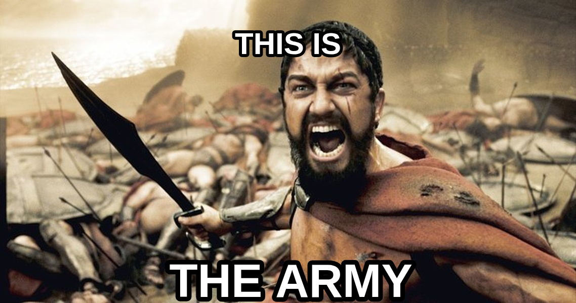 This is Sparta! meme — This is the army