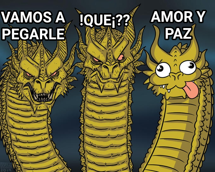 Three-Headed Dragon meme — !Que¡?? Amor y paz Vamos a pegarle