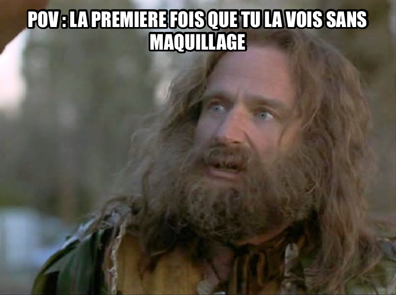 What Year Is It? meme — POV : la premiere fois que tu la vois sans maquillage