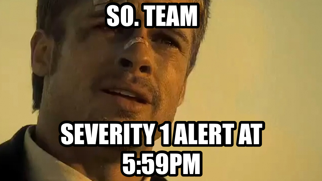 What's in the box!? meme — Severity 1 alert at 5:59pm SO. Team