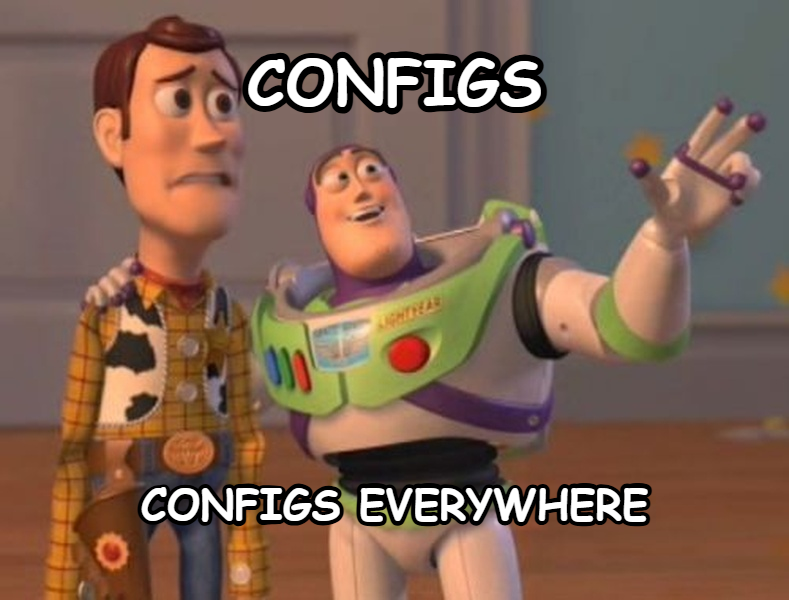 X, X Everywhere meme — configs configs everywhere
