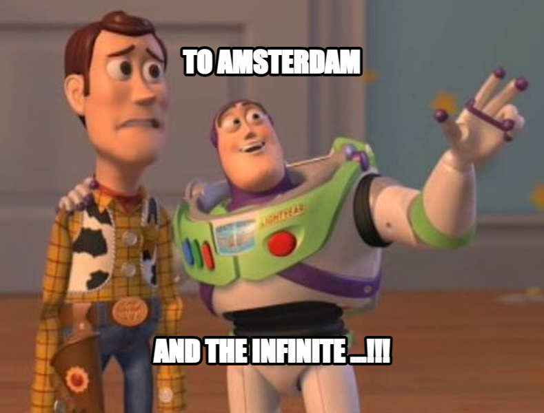 X, X Everywhere meme — To amsterdam and the infinIte ...!!!