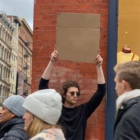 Man Holding Cardboard Sign meme template blank
