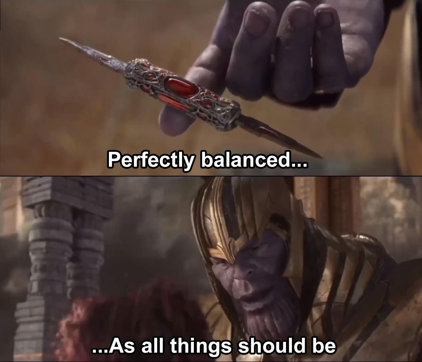 Perfectly Balanced As All Things Should Be meme template blank